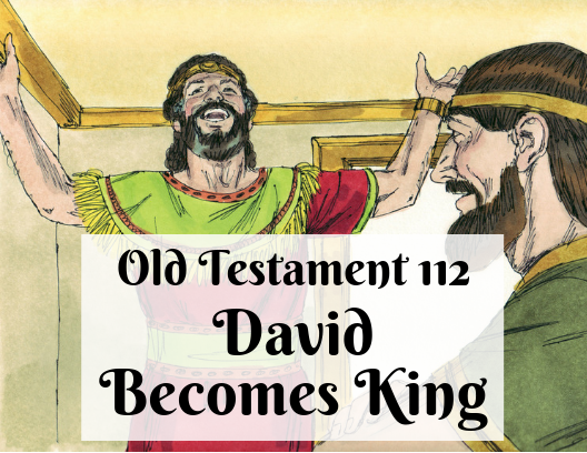 OT 112 - David Becomes King